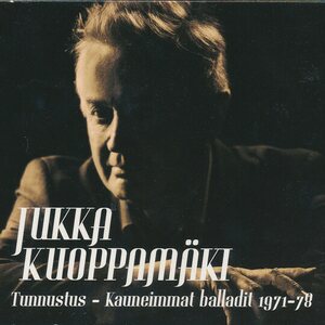 Jukka Kuoppamäki ‎– Tunnustus – Kauneimmat Balladit 1971–78 CD