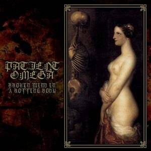 Patient Omega – Broken Mind In A Rotting Body CD