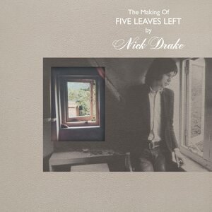 Nick Drake – The Making Of Five Leaves Left 4LP