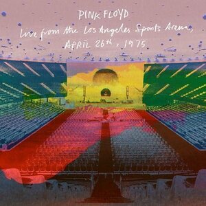 Pink Floyd – Live From the Los Angeles Sports Arena, April 26th, 1975 2CD