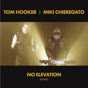 Tom Hooker I Miki Chieregato – No Elevation (Remixes) 12"