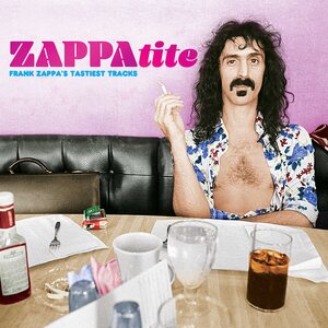 Frank Zappa – ZAPPAtite: Frank Zappas Tastiest Tracks