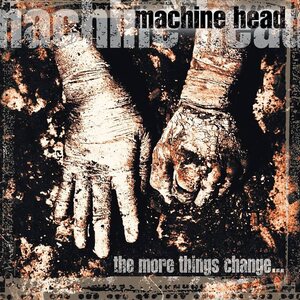 Machine Head – The More Things Change... 2LP