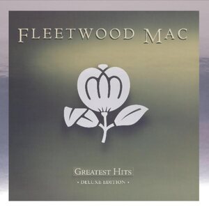 Fleetwood Mac – Greatest Hits (Deluxe Edition)