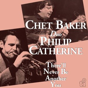 CHET BAKER & PHILIP CATHERINE – There'll Never Be Another You LP (Blue Vinyl)