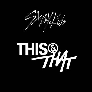 Stray Kids – THIS & THAT