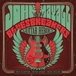 John Mayall & The Bluesbreakers – Guitar Heroes: The Decca Years 1965-1967