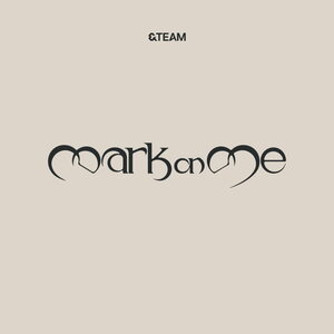 &Team – Mark On Me