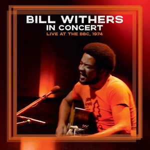Bill Withers – Bill Withers In Concert - Live at the BBC, 1974 LP